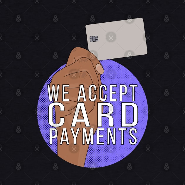 We Accept Card Payments by DiegoCarvalho